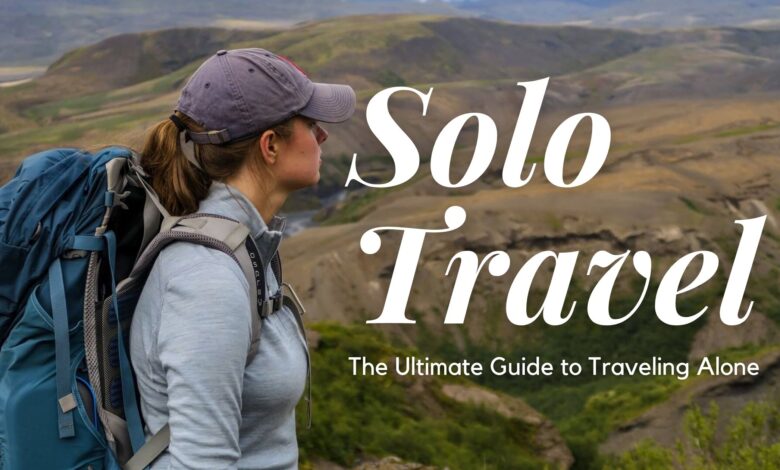 Solo Travel Tips Things to Know Before Traveling Alone