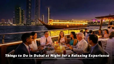 Things to Do in Dubai at Night for a Relaxing Experience